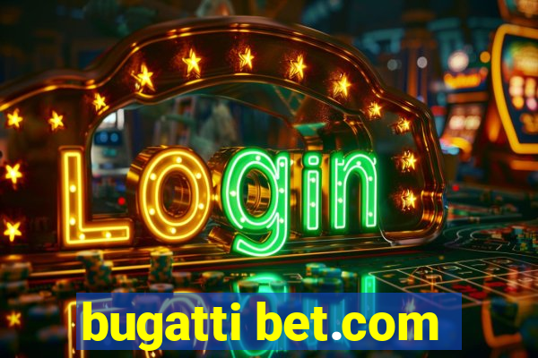 bugatti bet.com